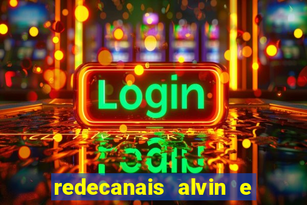 redecanais alvin e os esquilos